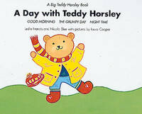 A Day with Teddy Horsley: "Good Morning", "The Grumpy Day" and "Nightime" (Big Teddy Horsley Book)