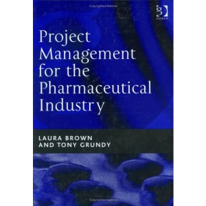 Project Management for the Pharmaceutical Industry