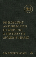 Philosophy and Practice in Writing a History of Ancient Israel