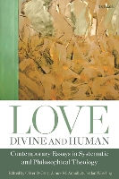 Love, Divine and Human: Contemporary Essays in Systematic and Philosophical Theology