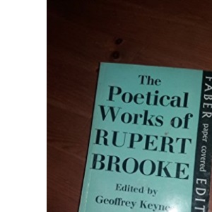 The Poetical Works of Rupert Brooke: Edited by Geoffrey Keynes