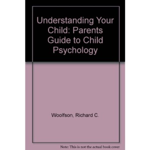Understanding Your Child: Parents Guide to Child Psychology