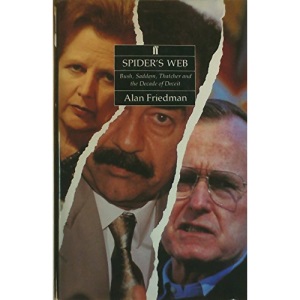 Spider's Web: Bush, Saddam, Thatcher and the Decade of Deceit