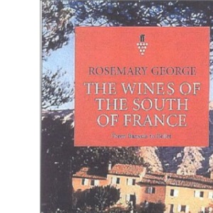 The Wines of the South of France: From Banyuls to Bellet (Classic Wine Library)
