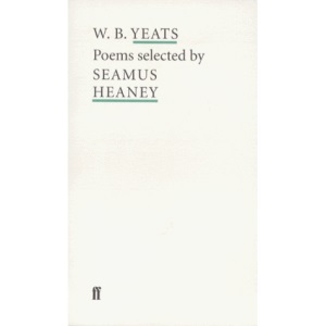W. B. Yeats: Selected by Seamus Heaney (Poet to Poet: An Essential Choice of Classic Verse)