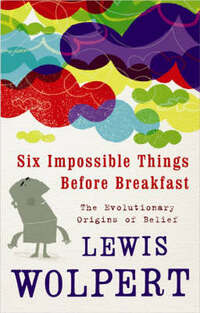 Six Impossible Things Before Breakfast: The Evolutionary Origins of Belief