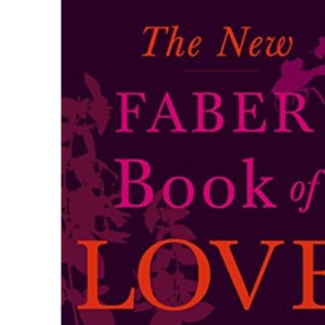 The New Faber Book of Love Poems