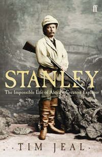 Stanley: Africa's Greatest Explorer