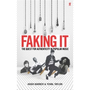 Faking It: The Quest for Authenticity in Popular Music