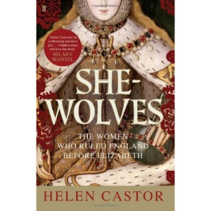 She-Wolves: The Women Who Ruled England Before Elizabeth