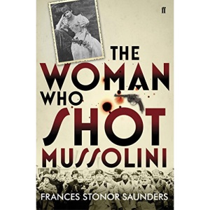 The Woman Who Shot Mussolini