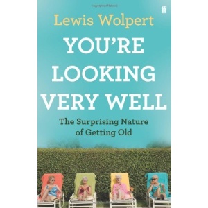 You're Looking Very Well: The Surprising Nature of Getting Old