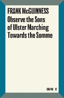 Observe the Sons of Ulster Marching Towards the Somme