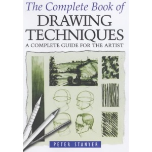 The Complete Book of Drawing Techniques: A Complete Guide for the Artist