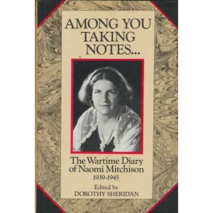 Among You Taking Notes: The Wartime Diary of Naomi Mitchison, 1939-1945