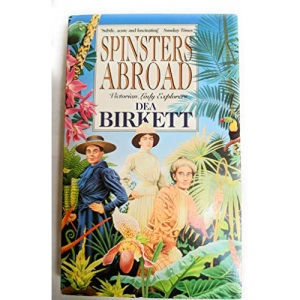 Spinsters Abroad: Victorian Lady Explorers