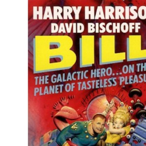 Bill, the Galactic Hero... On the Planet of Tasteless Pleasure