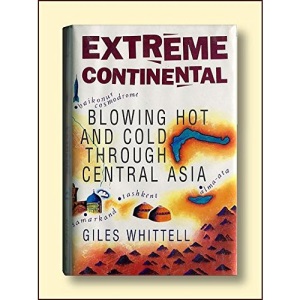 Extreme Continental: Blowing Hot and Cold Through Central Asia