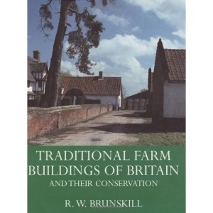 Traditional Farm Buildings Of Britain And their Conservation