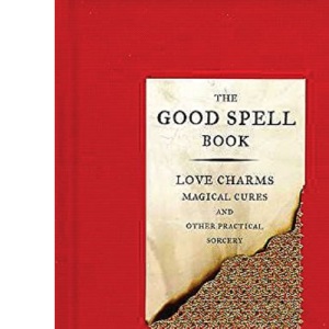 The Good Spell Book: Love, Charms, Magical Cures & Other Practices (Investigating)