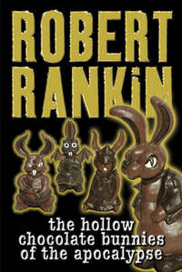 The Hollow Chocolate Bunnies of the Apocalypse (Gollancz S.F.)