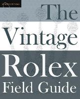 The Vintage Rolex Field Guide