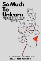 So Much To Unlearn