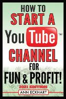 How To Start a YouTube Channel for Fun & Profit 2021 Edition