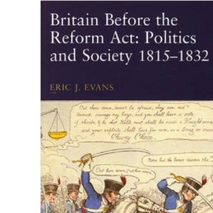 Britain Before the Reform Acts: Politics & Society 1815-1832 (Seminar Studies In History)
