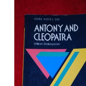 York Notes on William Shakespeare's "Antony and Cleopatra" (Longman Literature Guides)