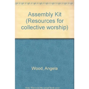 Assembly Kit (Resources for collective worship)