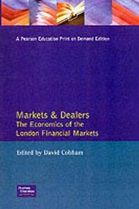 Markets and Dealers: The Economics of the London Financial Markets