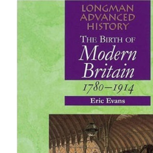 Birth of Modern Britain 1780-1914 Paper (LONGMAN ADVANCED HISTORY)