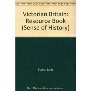 Victorian Britain Resource Book (A SENSE OF HISTORY PRIMARY)