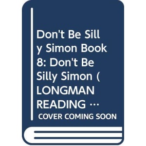 Don't Be Silly Simon Book 8: Don't Be Silly Simon: Don't Be Silly, Simon Level 3, Bk. 8 (LONGMAN READING WORLD)