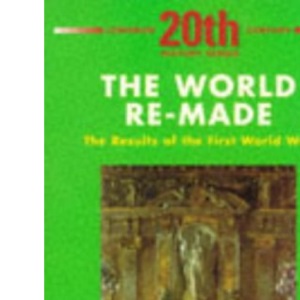World Re-Made: The Results of the First World War, The Paper (LONGMAN TWENTIETH CENTURY HISTORY SERIES)