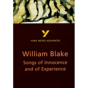 York Notes Advanced on "Songs of Innocence and of Experience" by William Blake (York Notes Advanced S.)