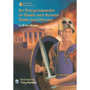Encyclopedia of Greek and Roman Gods and Heroes An Key Stage 2 (PELICAN BIG BOOKS)