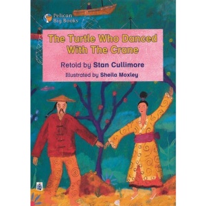 The Turtle Who Danced with a Crane: Key Stage 1 (PELICAN BIG BOOKS)