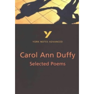 York Notes Advanced: Selected Poems of Carol Ann Duffy