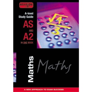 A Level AS and A2 Study Guide: Maths