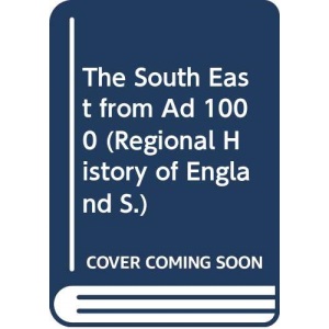 The South East from A.D.1000 (Regional History of England S.)