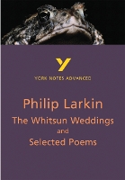 The Whitsun Weddings and Selected Poems (York Notes Advanced) English Literature Study Guide - for 2026, 2027 exams