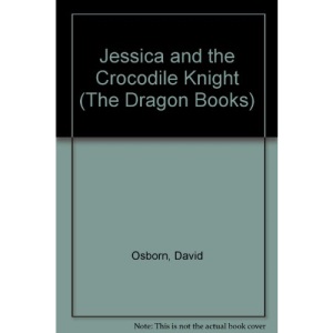 Jessica and the Crocodile Knight (The Dragon Books)