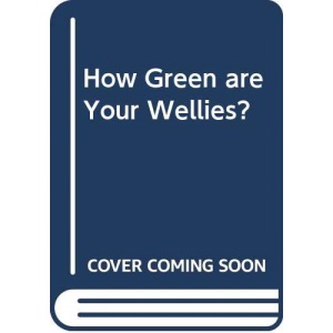 How Green are Your Wellies?