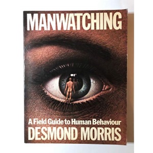Manwatching: A Field Guide to Human Behaviour