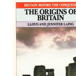 The Origins of Britain (Britain Before the Conquest)