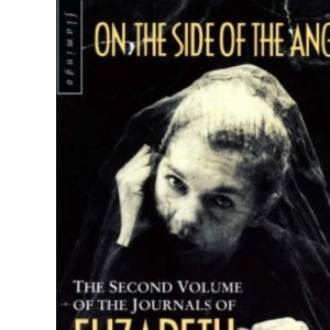 On the Side of the Angels: The Second Volume of the Journals of Elizabeth Smart