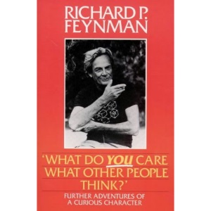 What Do You Care What Other People Think?: Further Adventures of a Curious Character