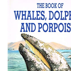 The Book of Whales, Dolphins and Porpoises (Non-fiction)